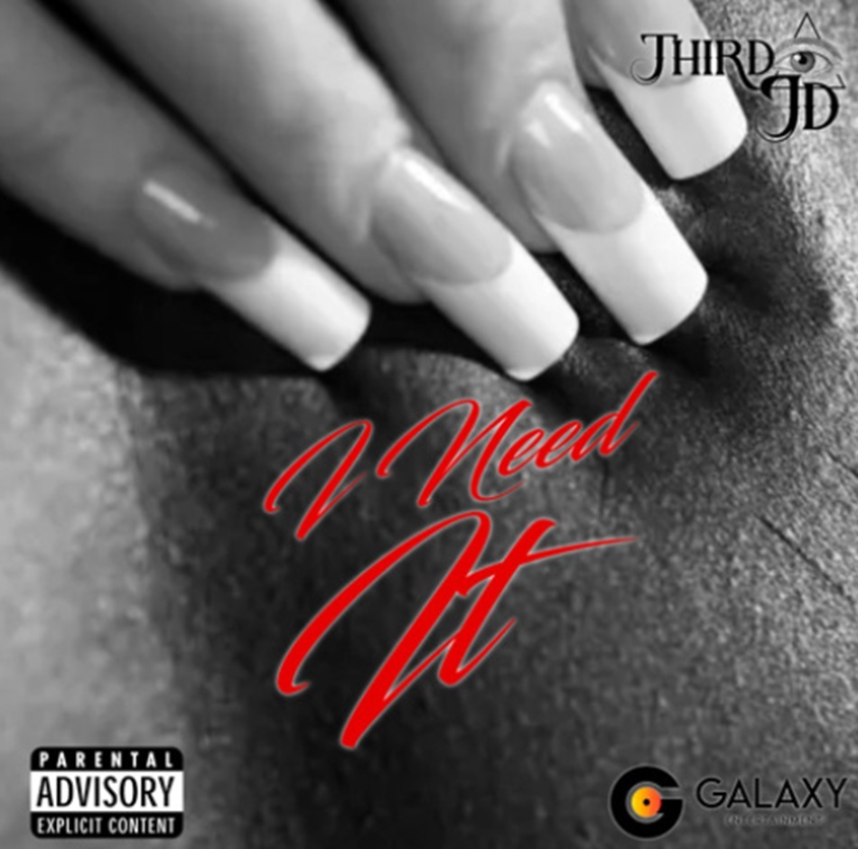 New R&B-Rap Anthem “I Need It” by Third EyE JD Joins the A-List