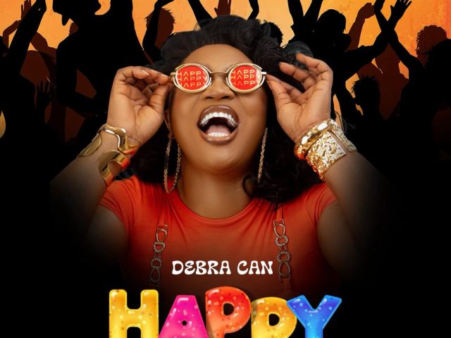 AFROBEAT POWERPLAY: Debra Can Brings Positive Vibes with “Happy”